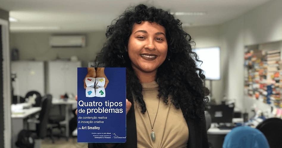 Quatro Tipos de Problemas: Da contenção reativa à inovação criativa -  Art Smalley